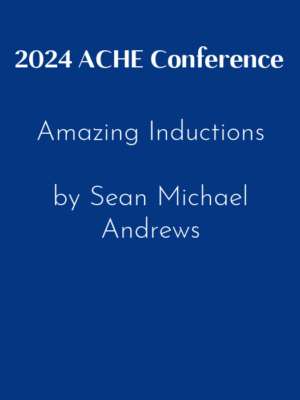 2024 ACHE Conference – Amazing Inductions by Sean Michael Andrews