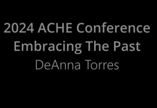 2024 ACHE Conference - Embracing The Past by DeAnna Torres