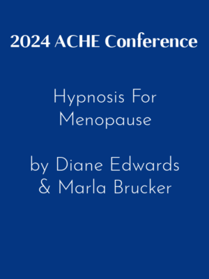 2024 ACHE Conference – Hypnosis For Menopause by Diane Edwards & Marla Brucker