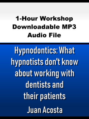 Hypnodontics: What hypnotists don’t know about working with dentists and their patients