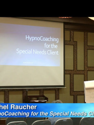 HypnoCoaching for the Special Needs Client – Rachel Raucher