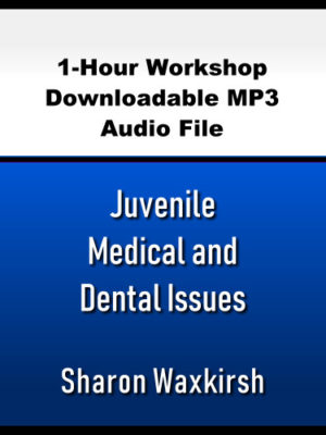 Juvenile Medical and Dental Issues