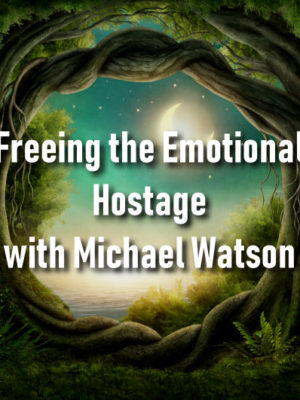 Freeing the Emotional Hostage